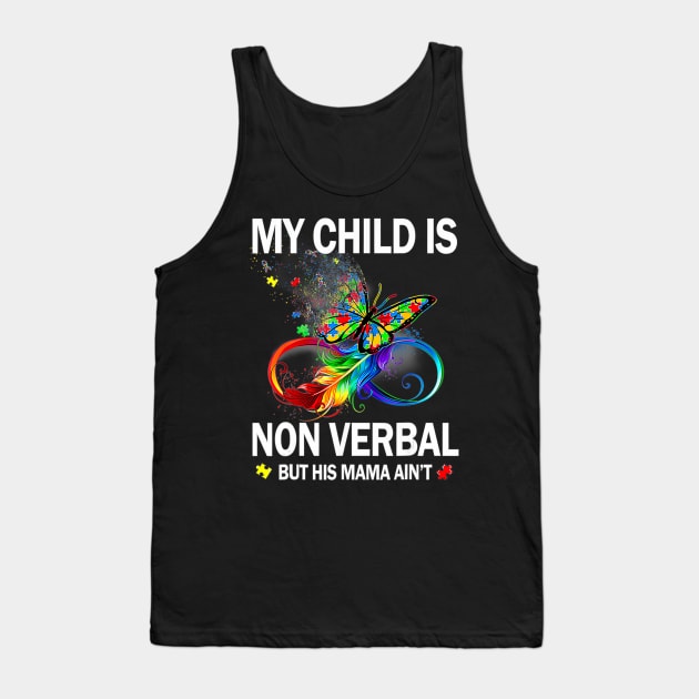 My child is nonverbal but his mama aint autism Tank Top by Tianna Bahringer